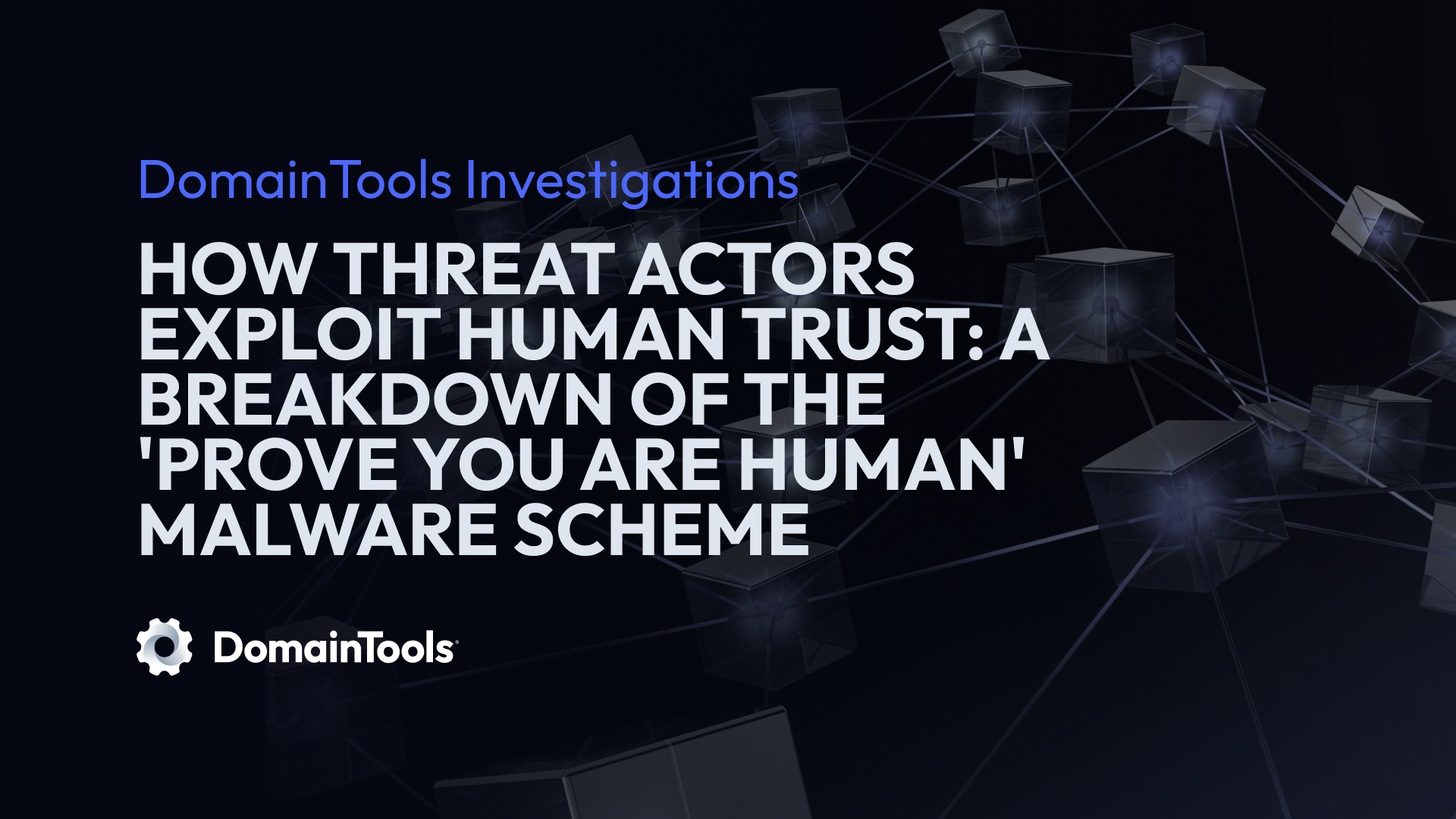 How Threat Actors Exploit Human Trust: A Breakdown of the 'Prove You Are Human' Malware Scheme